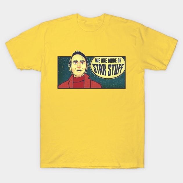 Sagan Science Shirt "We Are Made of Star Stuff" Nerdy Inspirational Quote Shirts T-Shirt by kgullholmen